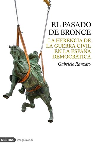 El pasado de bronce : la herencia de la guerra civil en la España democrática (Imago Mundi, Band 1) von Ediciones Destino